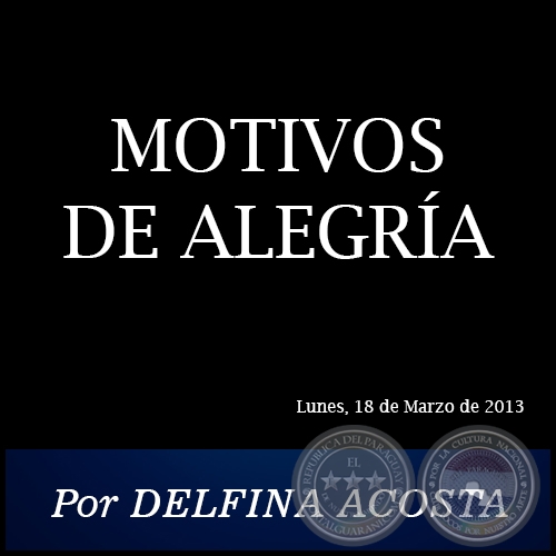 MOTIVOS DE ALEGRA - Por DELFINA ACOSTA - Lunes, 18 de Marzo de 2013
